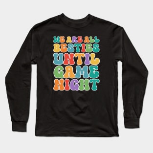 Besties Until Game Night Long Sleeve T-Shirt